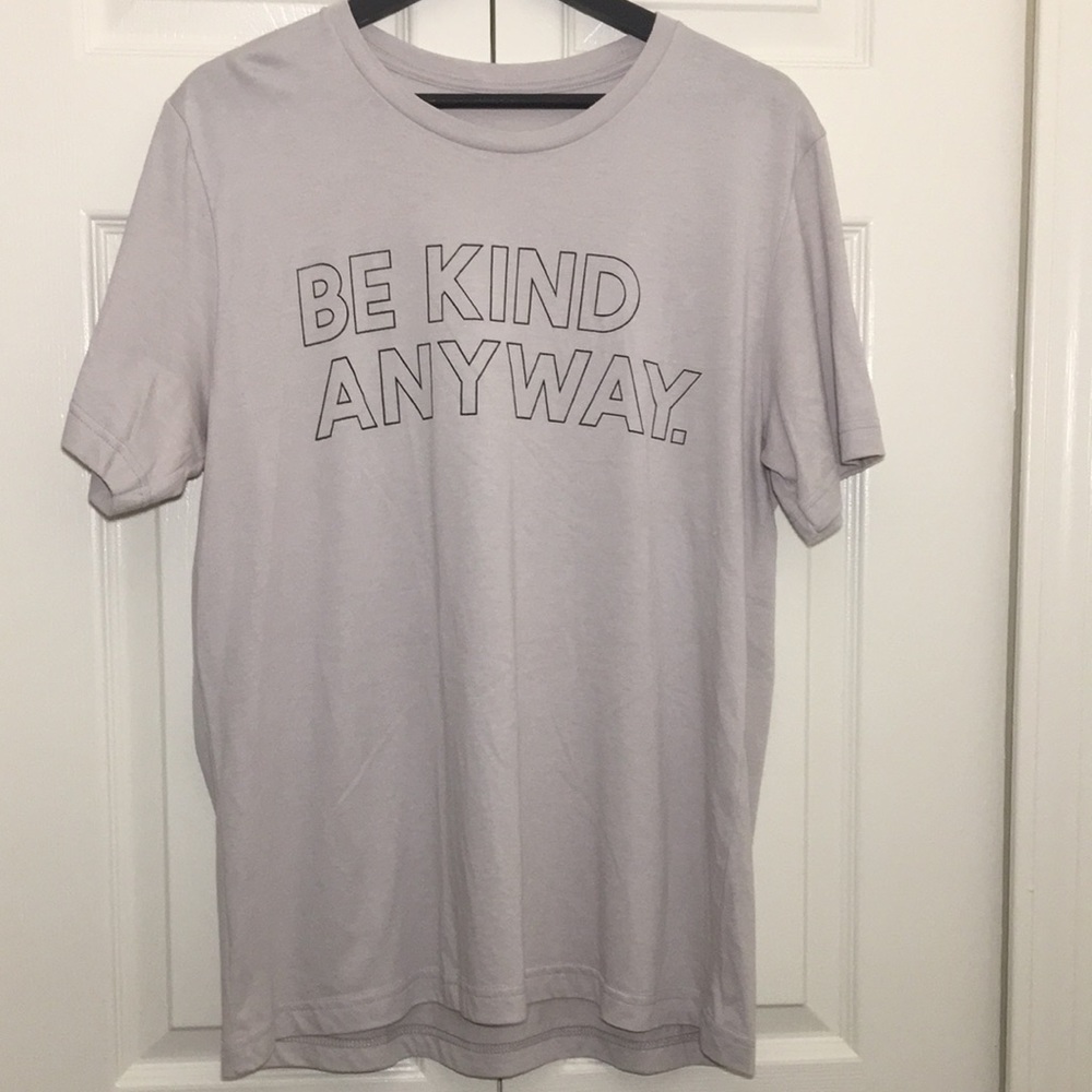 Be Kind Anyway T-Shirt